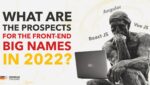 front-end big names in 2022